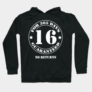 Birthday 16 for 365 Days Guaranteed Hoodie